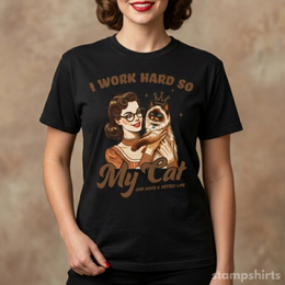 I Work Hard So My Cat Can Have a Better Life T-Shirt thumbnail 1