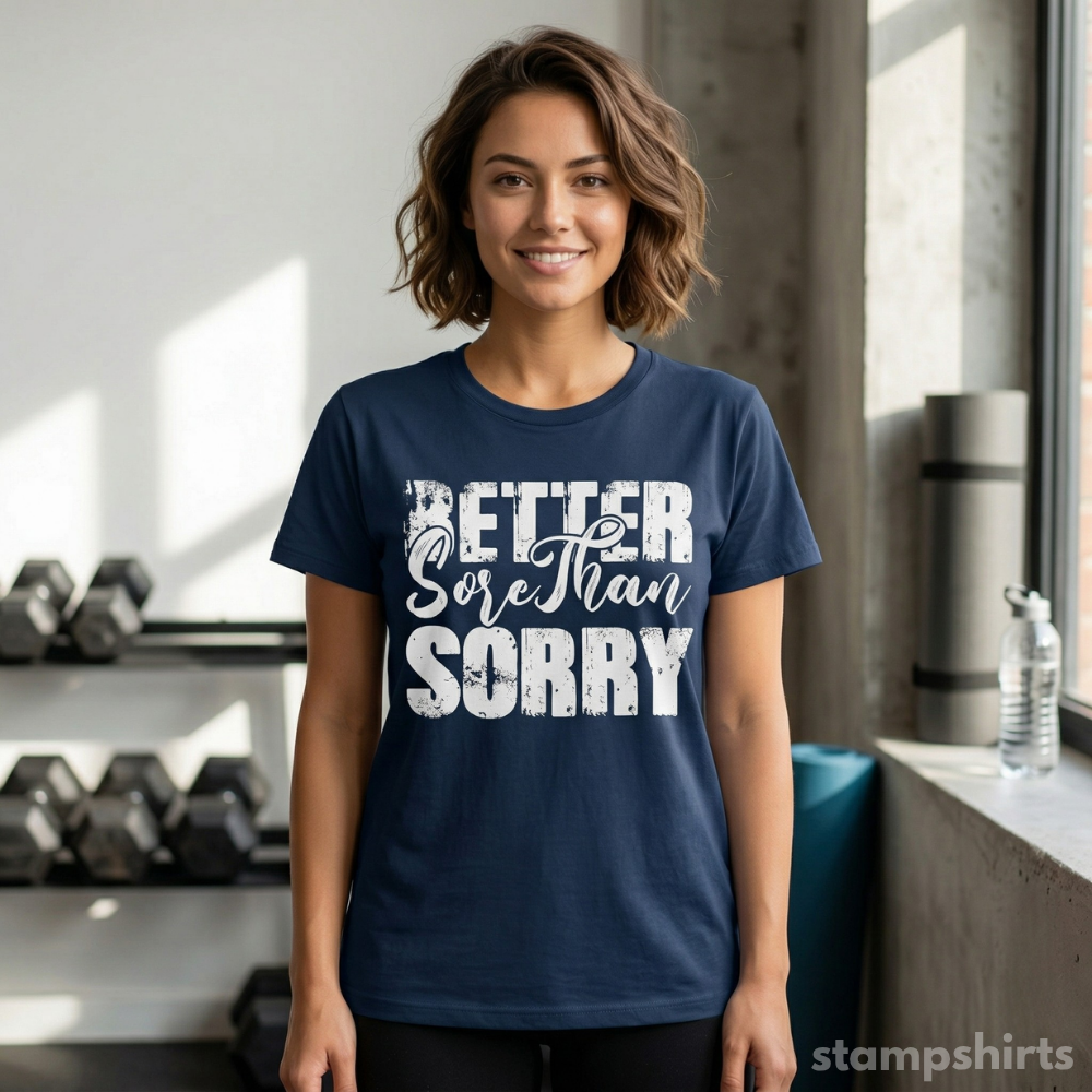 Better Sore Than Sorry T-Shirt