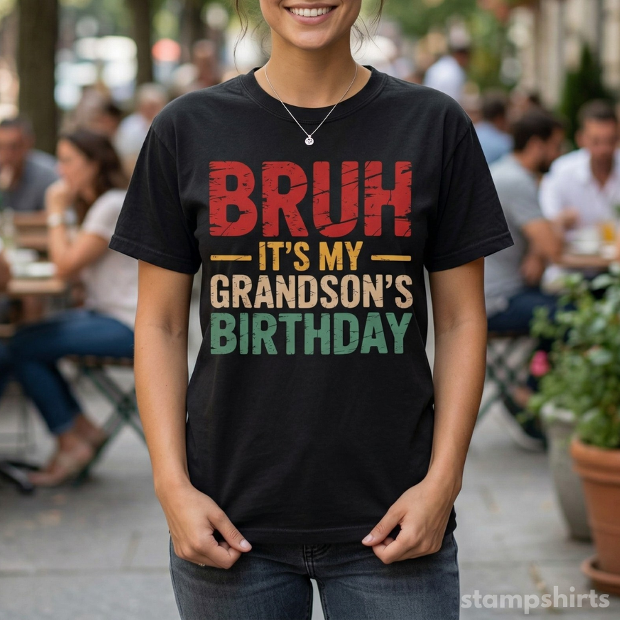Bruh, It's My Grandson's Birthday T-Shirt