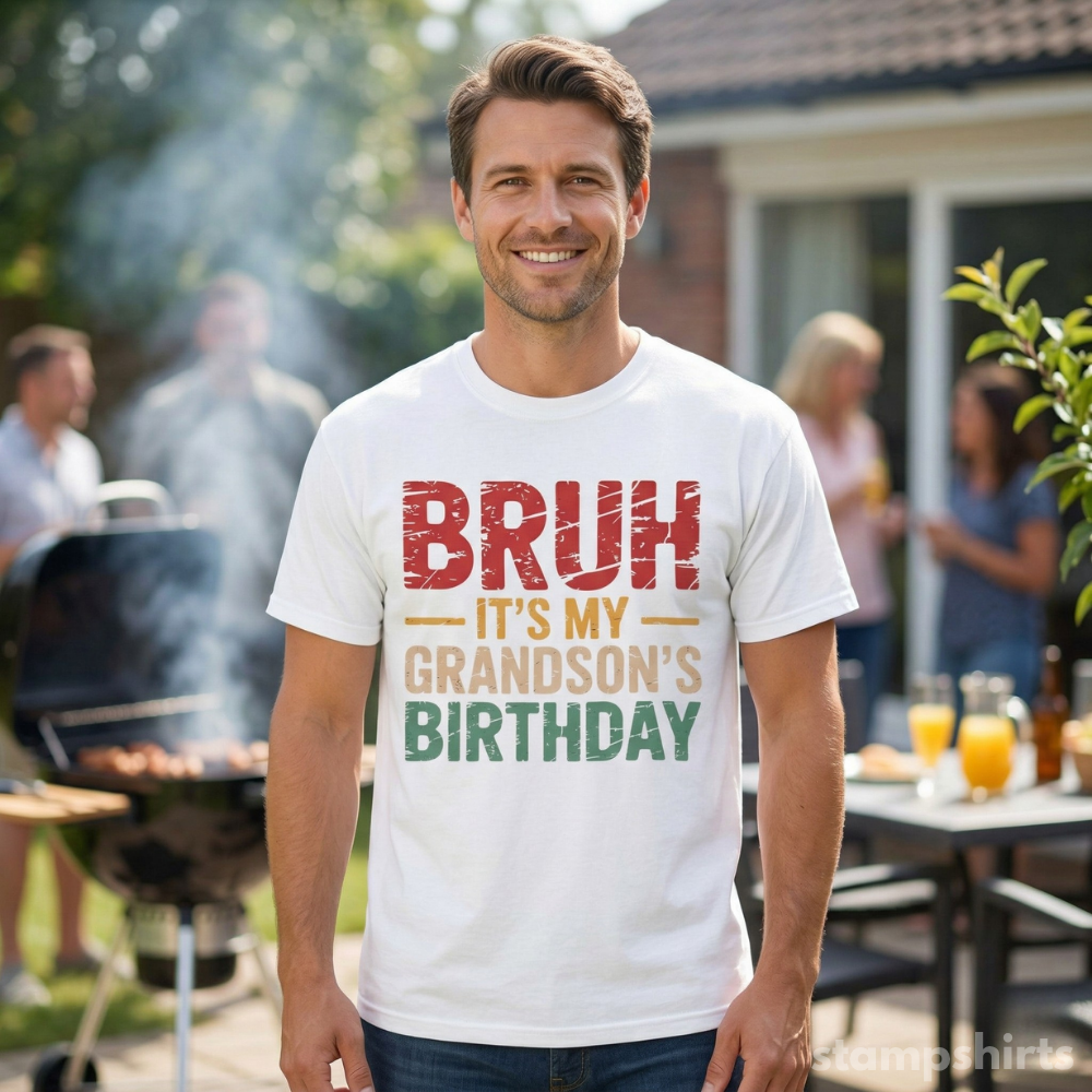 Bruh, It's My Grandson's Birthday T-Shirt