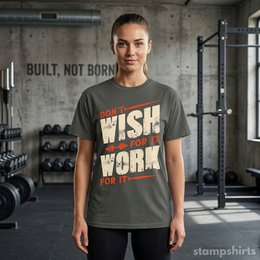 Don't Wish For It Work For It T-Shirt thumbnail 4