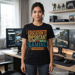 Education Is Important But Gaming Is Importanter Tƒ??Shirt thumbnail 6