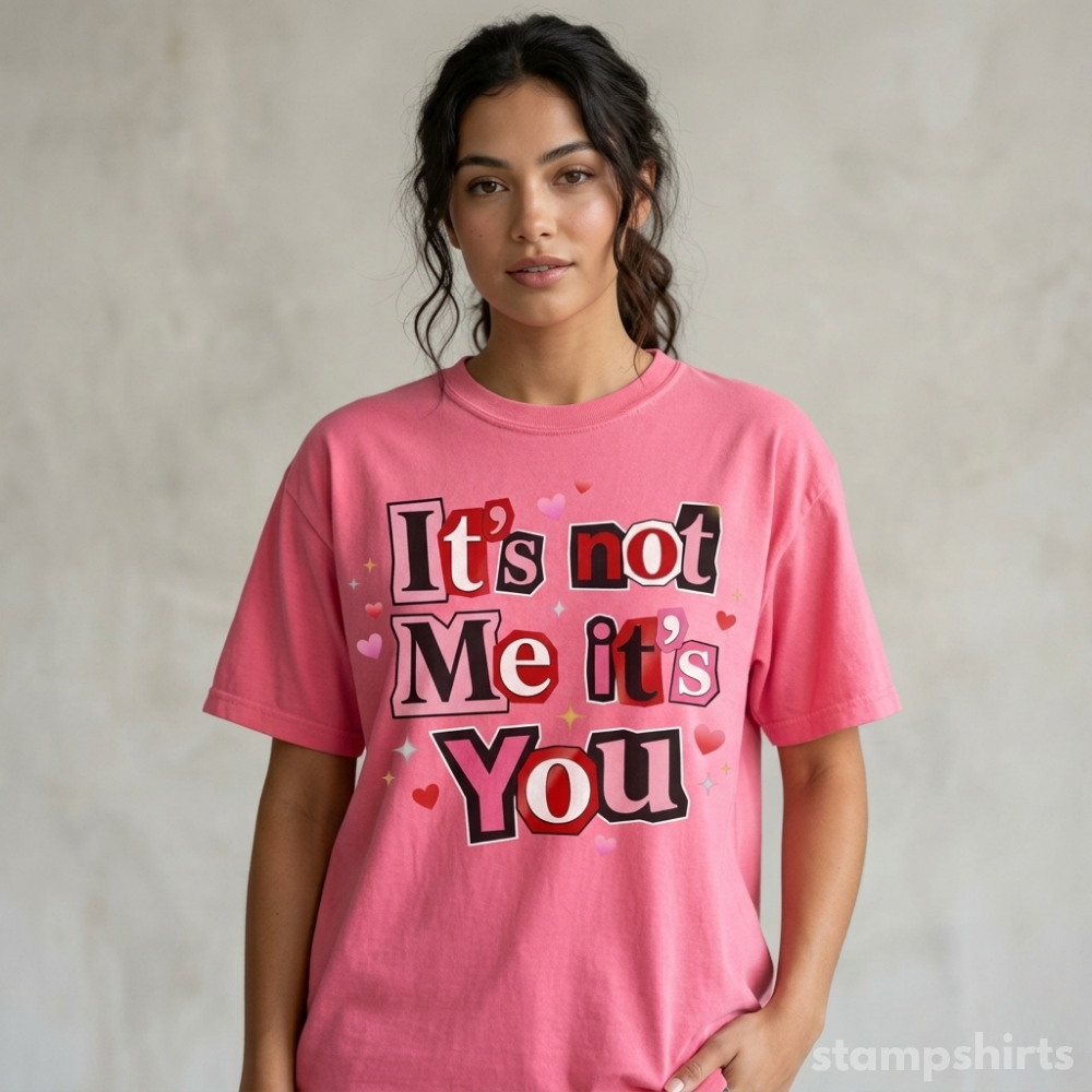 It's Not Me It's You T-Shirt