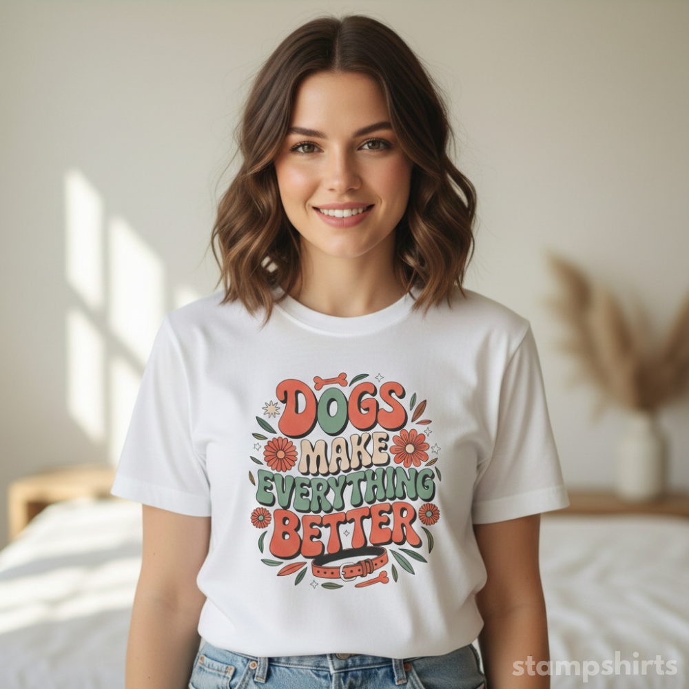 Dogs Make Everything Better T-Shirt