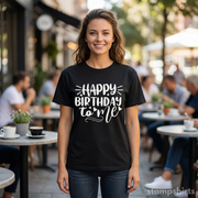 Happy Birthday To Me T-Shirt