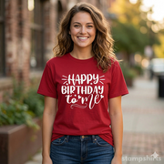 Happy Birthday To Me T-Shirt