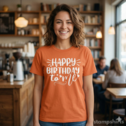 Happy Birthday To Me T-Shirt