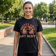 Pretty Girls Lift Heavy T-Shirt