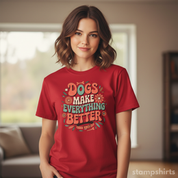 Dogs Make Everything Better T-Shirt thumbnail 7