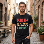 Bruh, It's My Grandson's Birthday T-Shirt