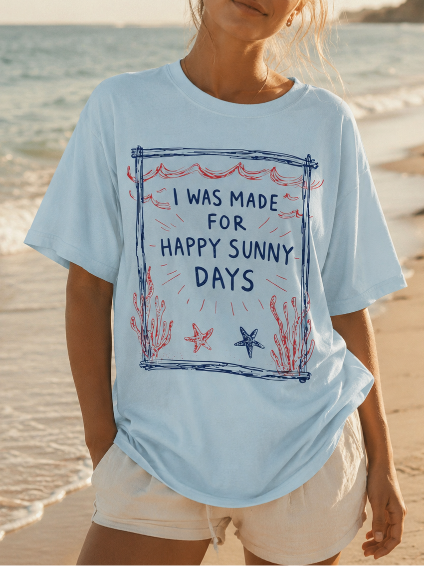 I Was Made for Happy Sunny Days T-Shirt