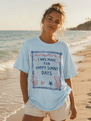 I Was Made for Happy Sunny Days T-Shirt