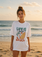 Life Is Better at the Beach T-Shirt