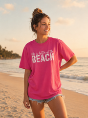 Life Is Better at the Beach T-Shirt