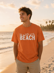Life Is Better at the Beach T-Shirt