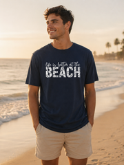 Life Is Better at the Beach T-Shirt