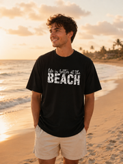Life Is Better at the Beach T-Shirt