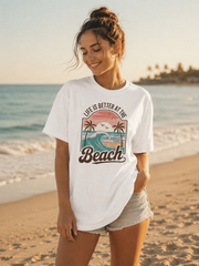 Life Is Better at the Beach T-Shirt