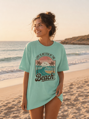 Life Is Better at the Beach T-Shirt
