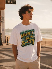Don't Be Salty T-Shirt