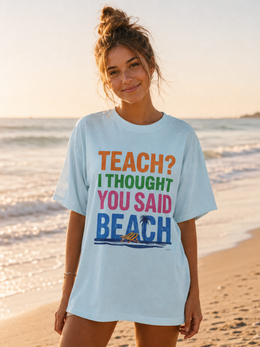 Teach? i Thought you said Beach T-Shirt thumbnail 6