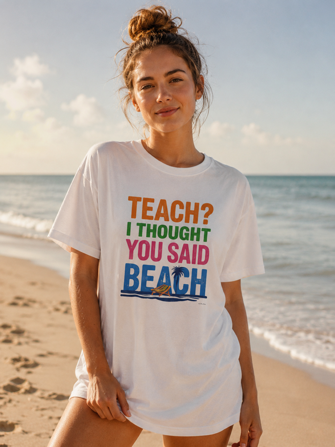 Teach? I Thought You Said Beach T-Shirt