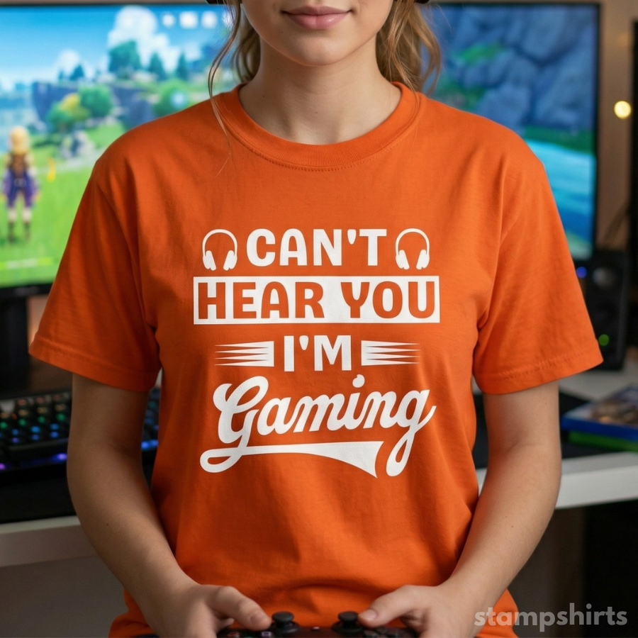 Can't Hear You I'm Gaming T-Shirt