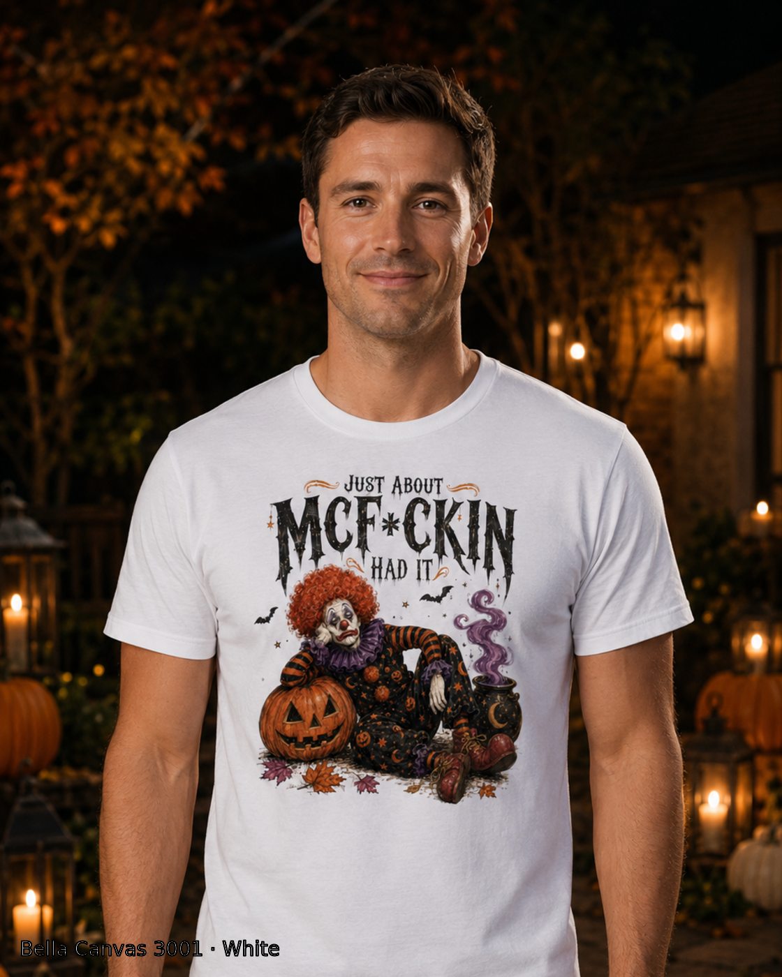 Male model wearing the Bella Canvas 3001 White Just About McF*ckin Had It Halloween clown T-shirt