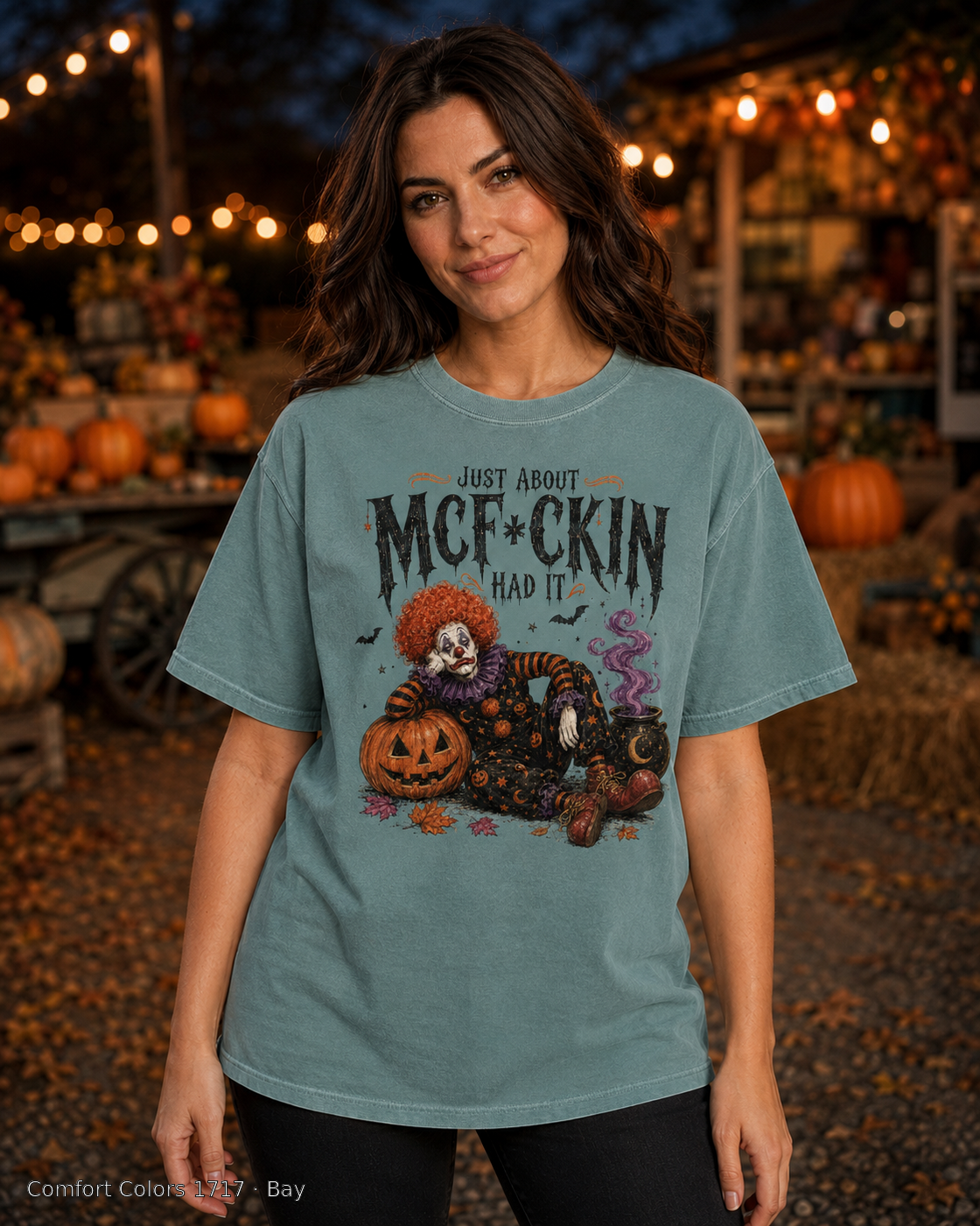 Female model wearing the Comfort Colors 1717 Bay Just About McF*ckin Had It Halloween clown T-shirt