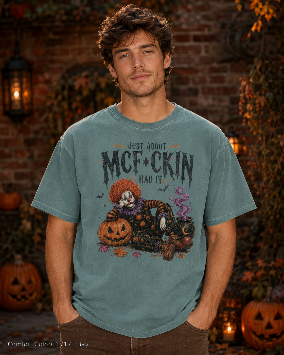 Male model wearing the Comfort Colors 1717 Bay Just About McF*ckin Had It Halloween clown T-shirt