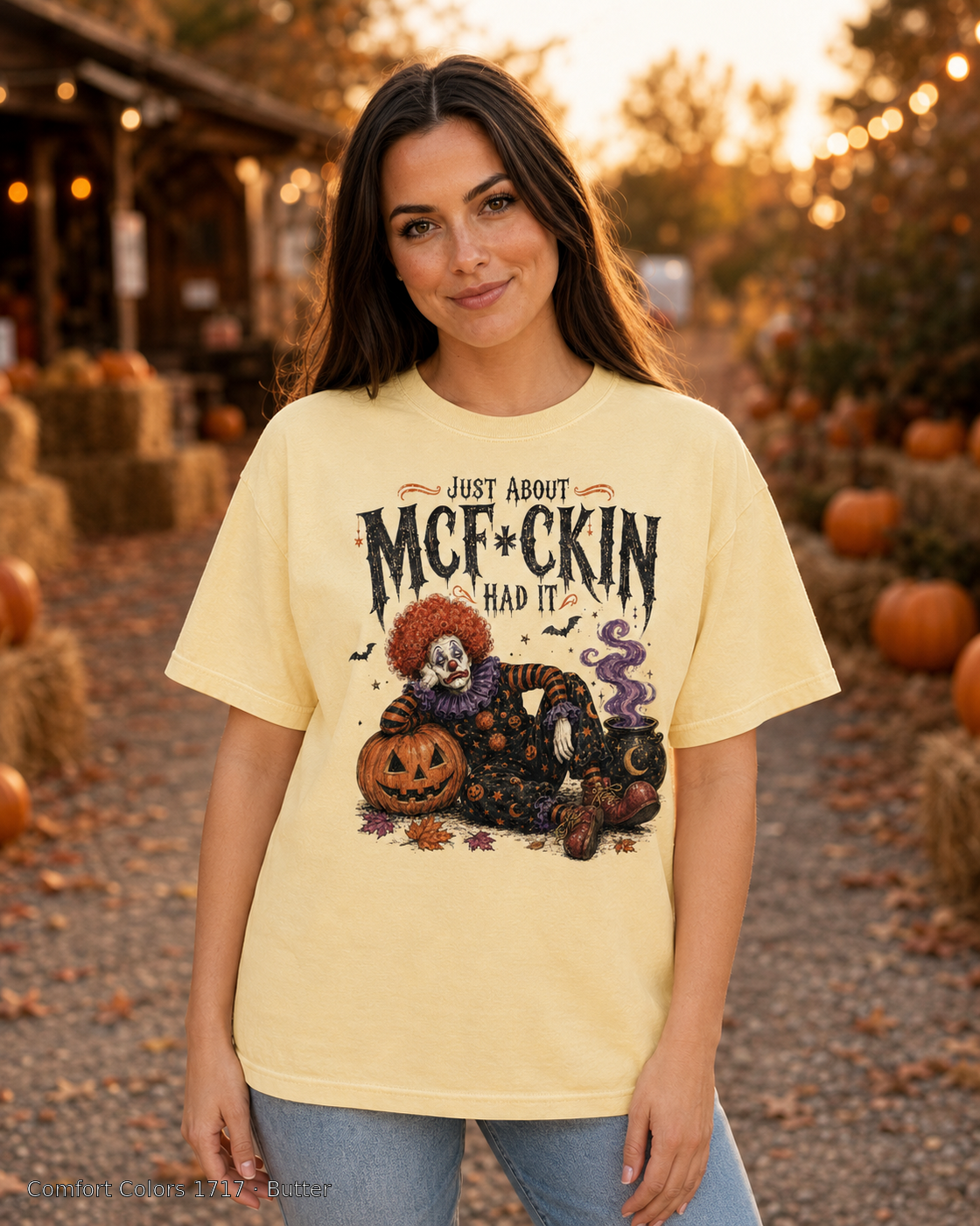 Female model wearing the Comfort Colors 1717 Butter Just About McF*ckin Had It Halloween clown T-shirt