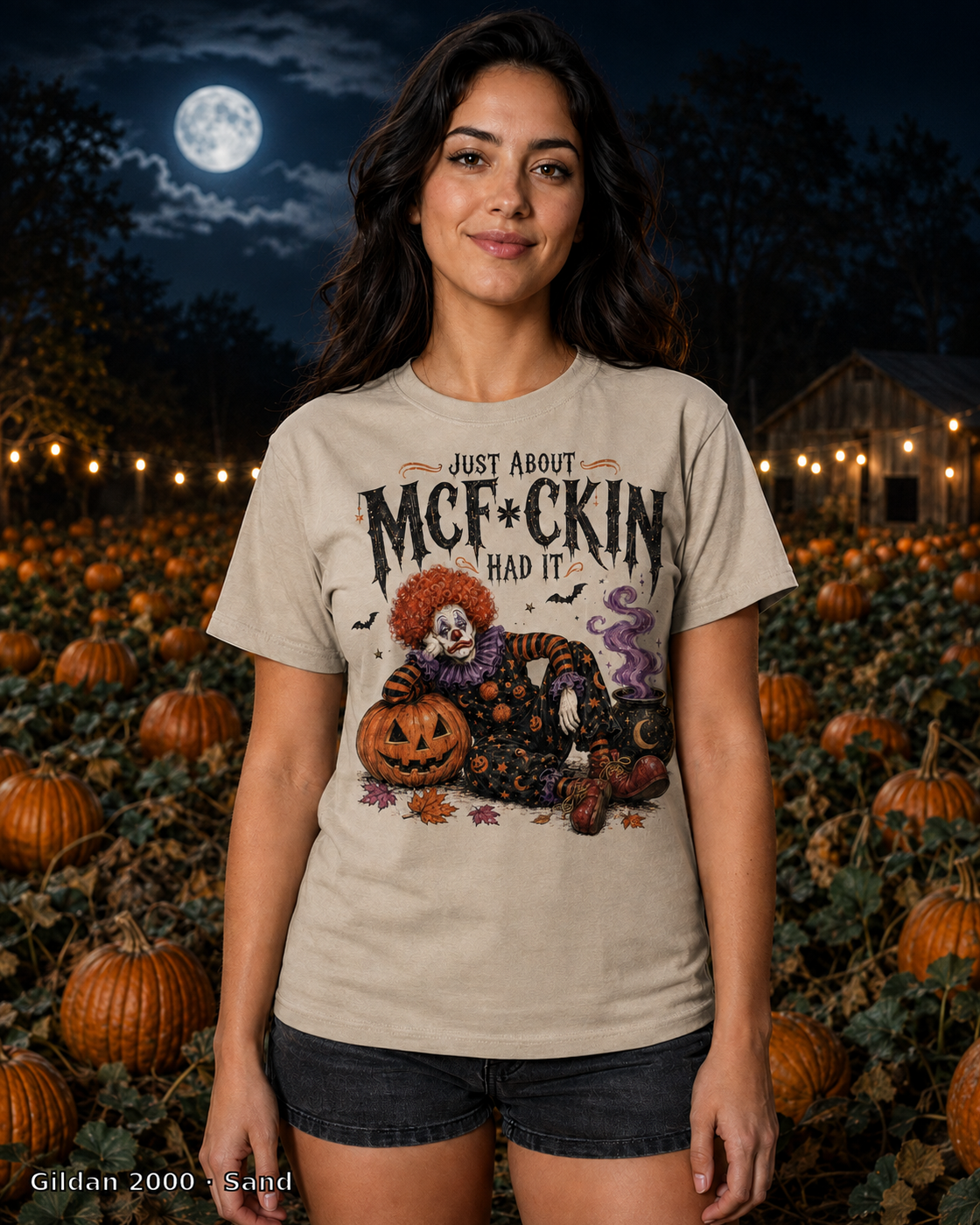 Female model wearing the Gildan 2000 Sand Just About McF*ckin Had It Halloween clown T-shirt