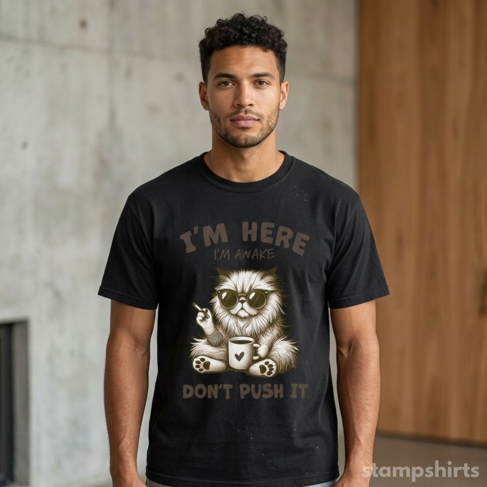 I'm Here, I'm Awake, Don't Push It T-Shirt