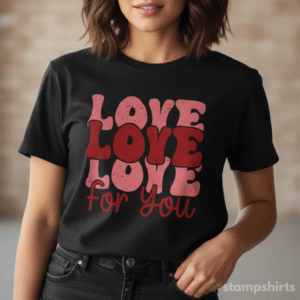 Love For You T-Shirt
