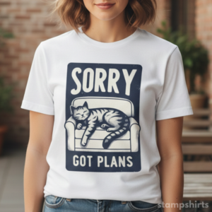Sorry Got Plans T-Shirt