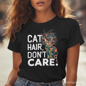 Cat Hair, Don’t Care T-Shirt