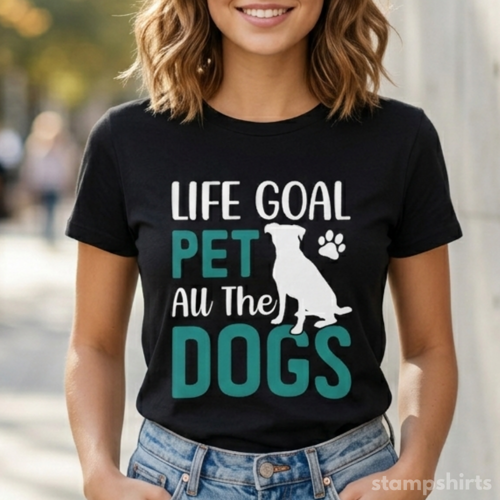 Life Goal Pet All The Dogs T‑Shirt