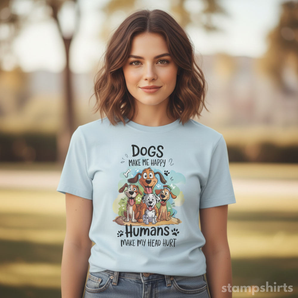 Dogs Make Me Happy, Humans Make My Head Hurt T-Shirt