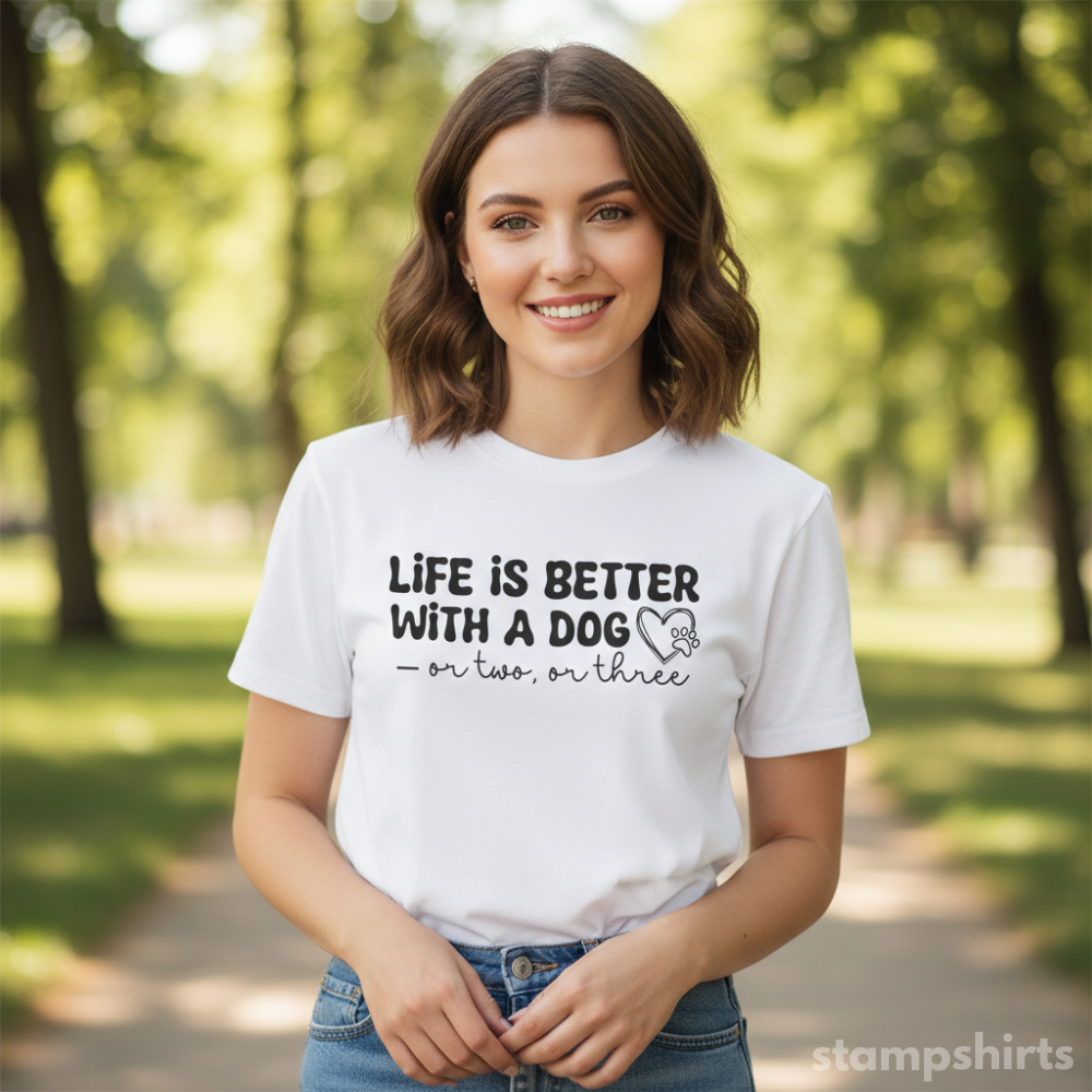 Life Is Better With A Dog or Two, or Three T‑Shirt