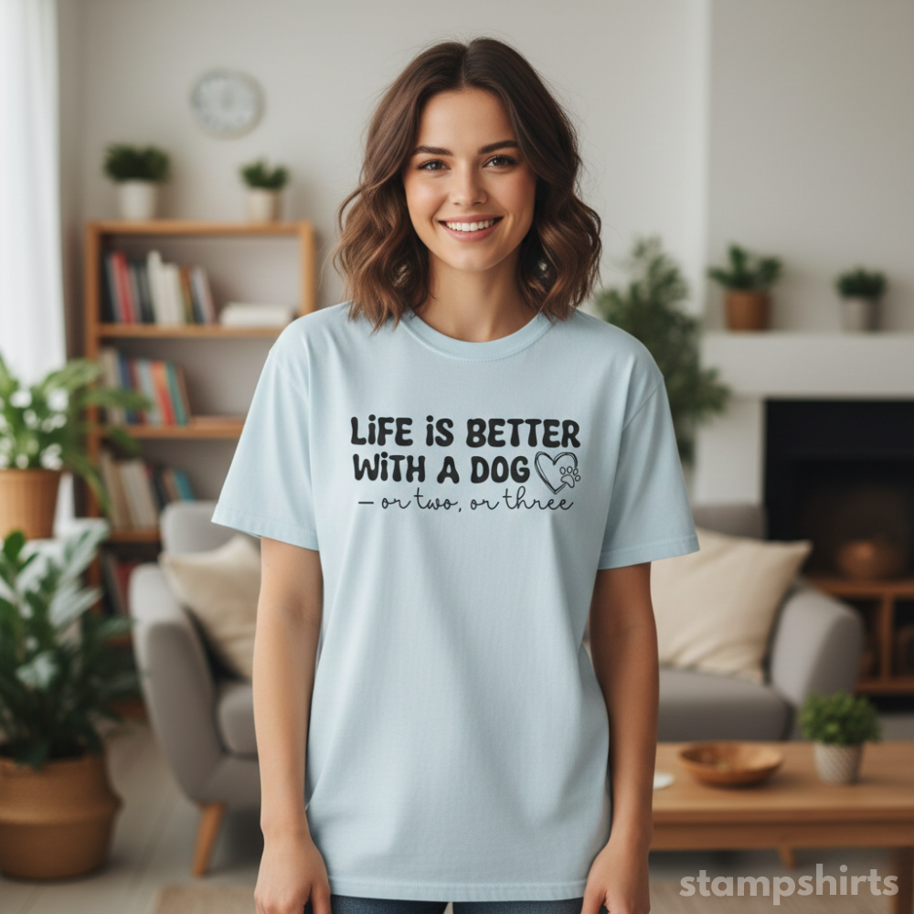 Life Is Better With A Dog or Two, or Three T‑Shirt