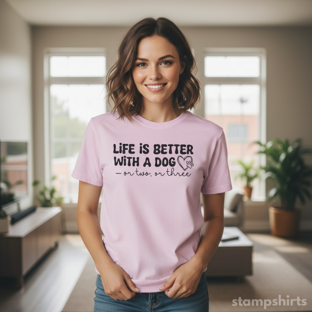 Life Is Better With A Dog or Two, or Three T‑Shirt