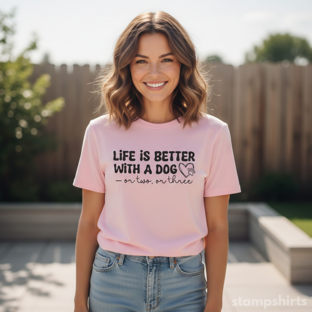 Life Is Better With A Dog or Two, or Three T‑Shirt