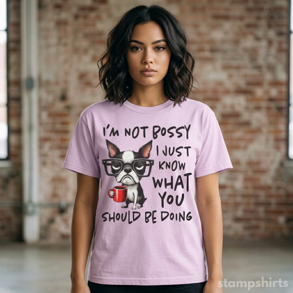 I’m Not Bossy I Just Know What You Should Be Doing T-Shirt