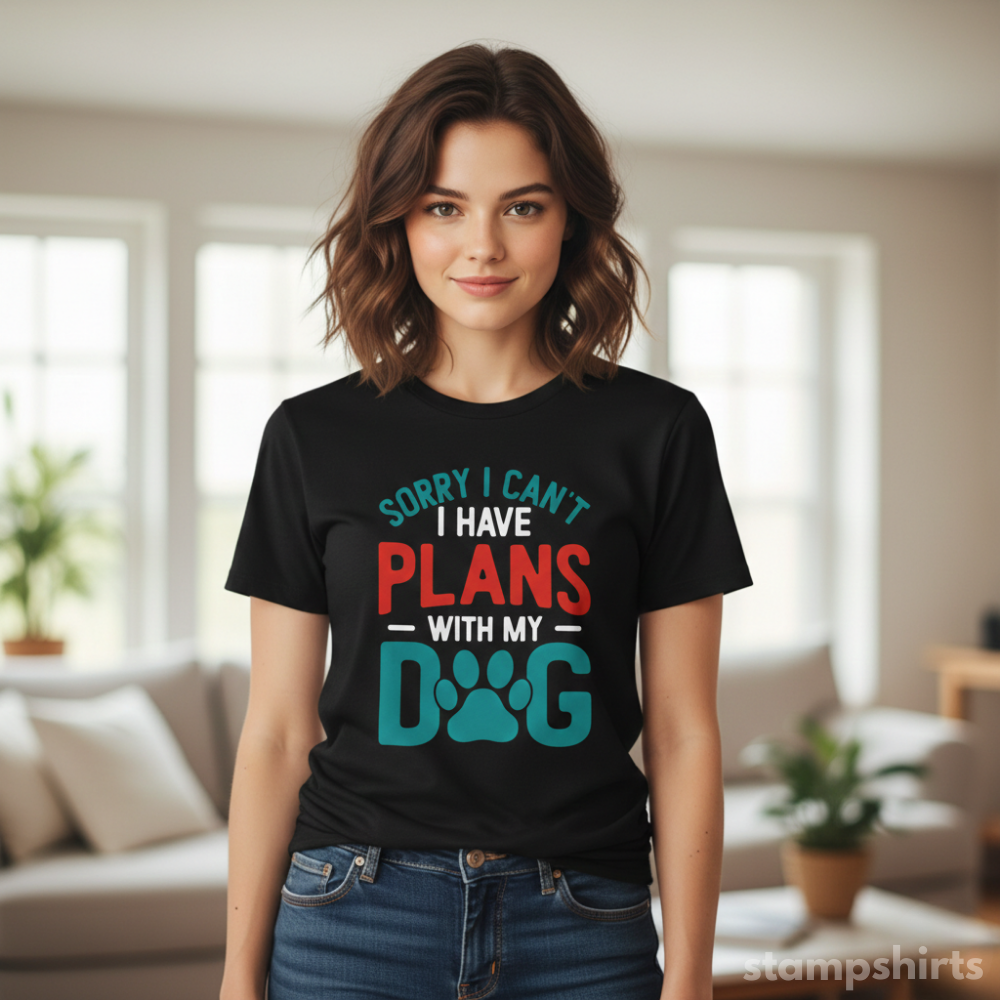 Sorry I Can't I Have Plans With My Dog T-Shir