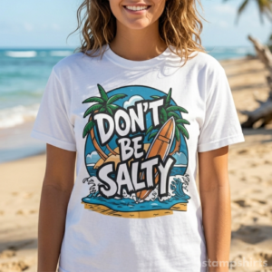 Don't Be Salty Beach T-Shirt