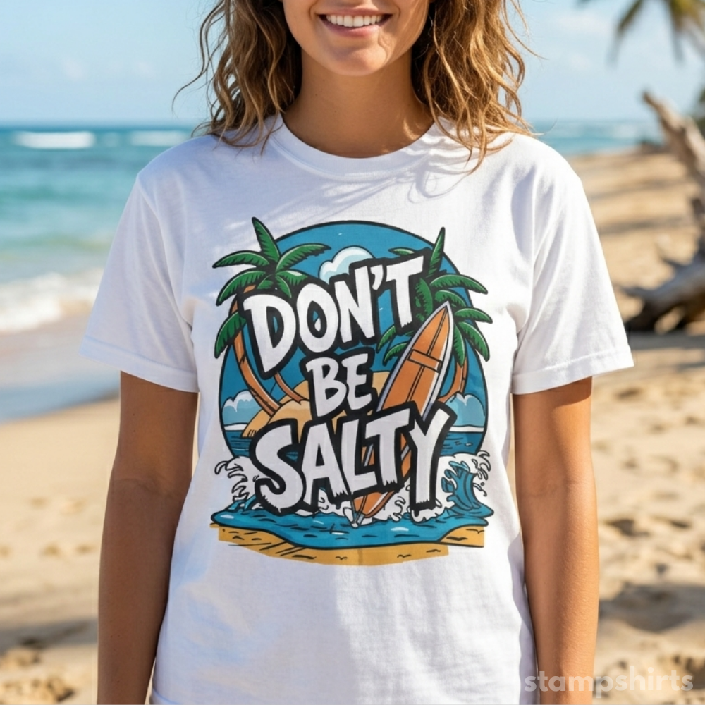 Don't Be Salty Beach T-Shirt