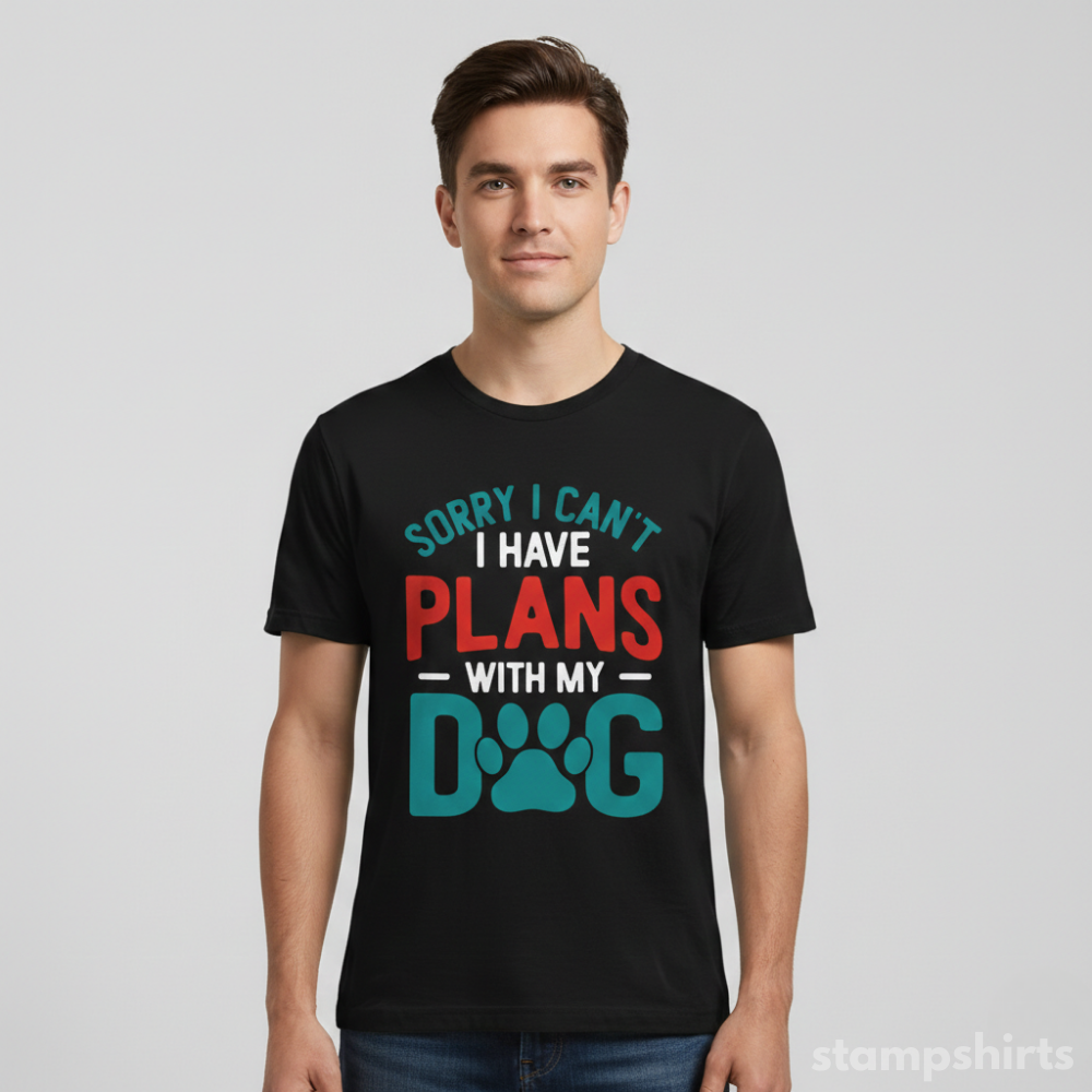 Sorry I Can't I Have Plans With My Dog T-Shir
