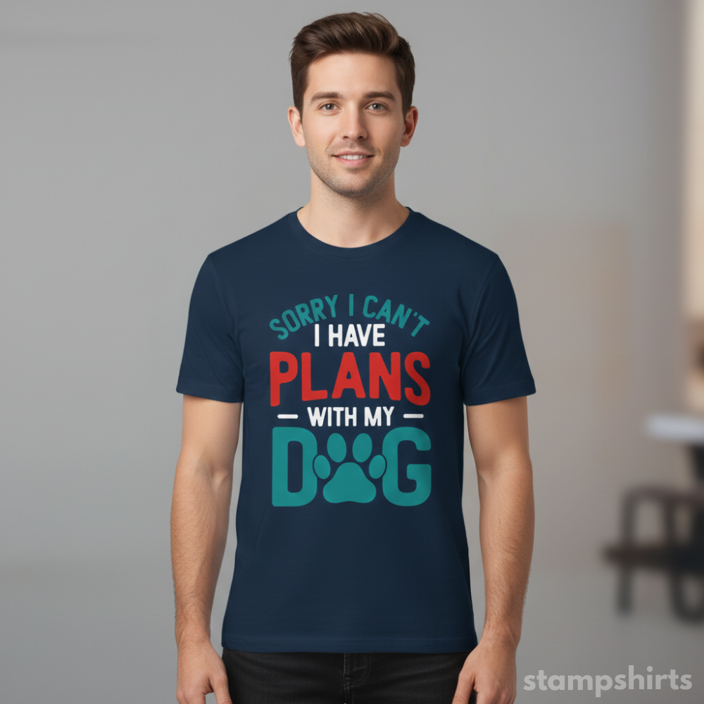 Sorry I Can't I Have Plans With My Dog T-Shir