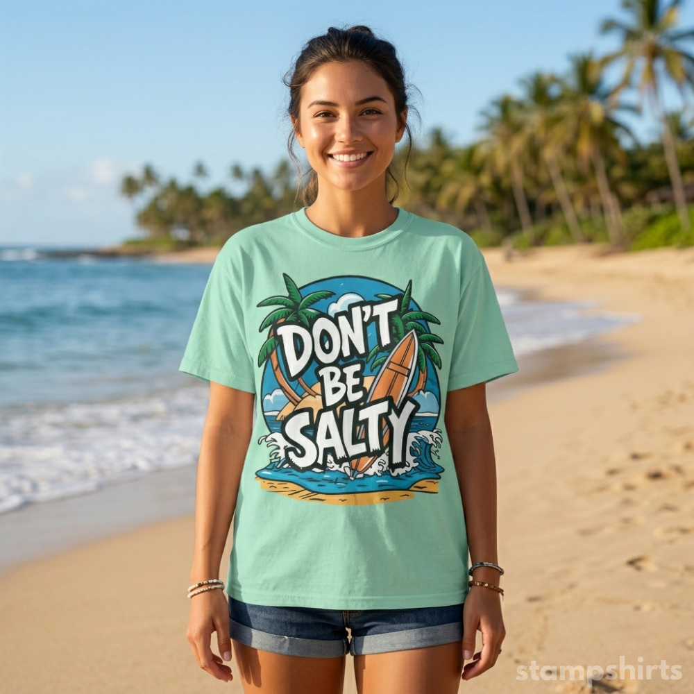 Don't Be Salty Beach T-Shirt
