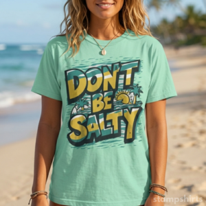 Don't Be Salty T-Shirt